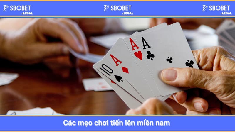 Các mẹo chơi tiến lên miền nam 