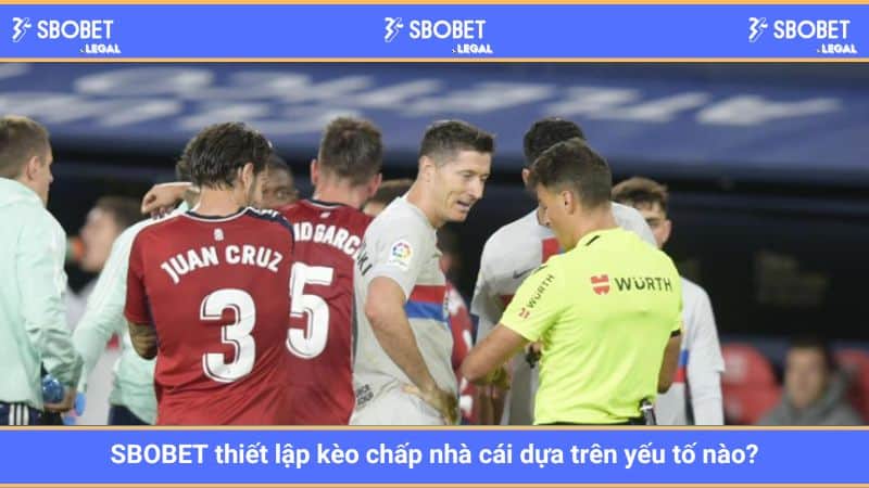 SBOBET thiết lập kèo chấp nhà cái dựa trên yếu tố nào?