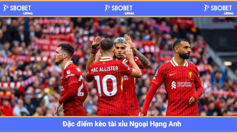 Đặc điểm kèo tài xỉu Ngoại Hạng Anh