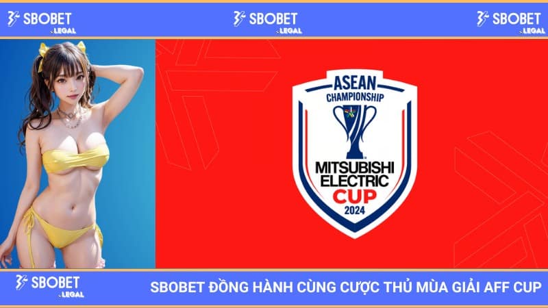 SBOBET đồng hành cùng cược thủ mùa giải AFF Cup 2024 