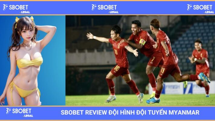 SBOBET Review đội hình đội tuyển Myanmar tại AFF Cup 2024