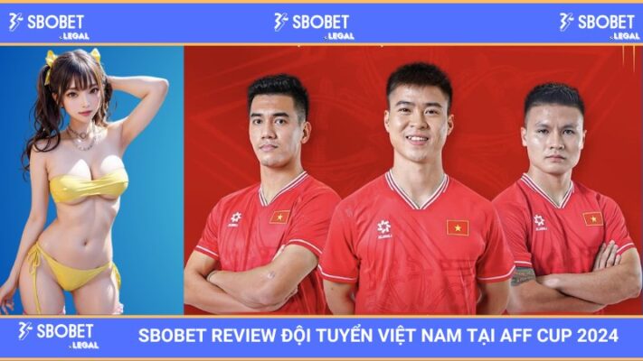 SBOBET Review đội tuyển Việt Nam tại AFF Cup 2024
