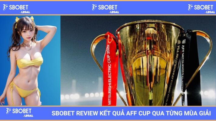 SBOBET Review kết quả AFF Cup qua từng mùa giải
