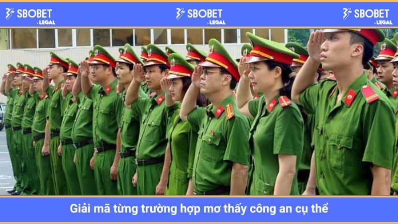 Giải mã từng trường hợp mơ thấy công an cụ thể